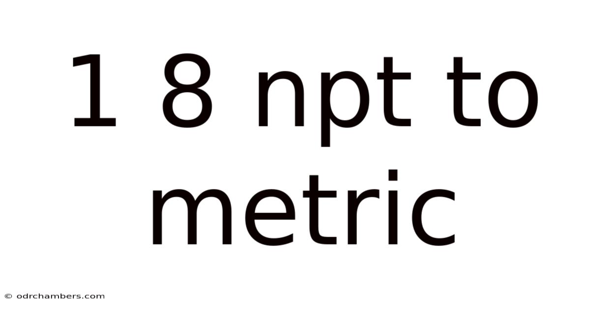 1 8 Npt To Metric