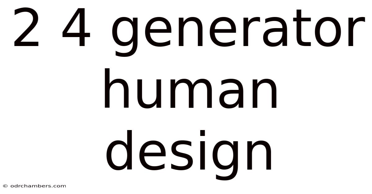 2 4 Generator Human Design