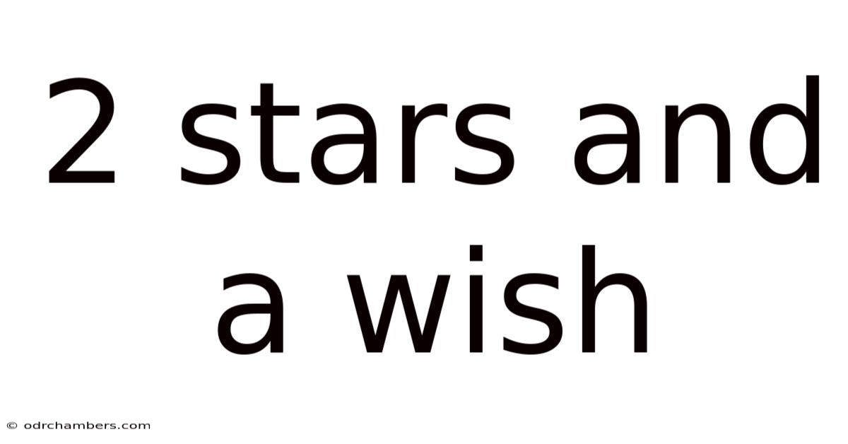 2 Stars And A Wish