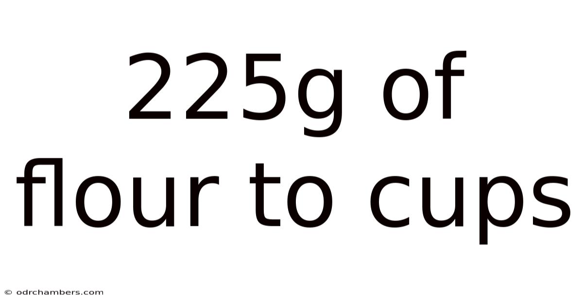 225g Of Flour To Cups