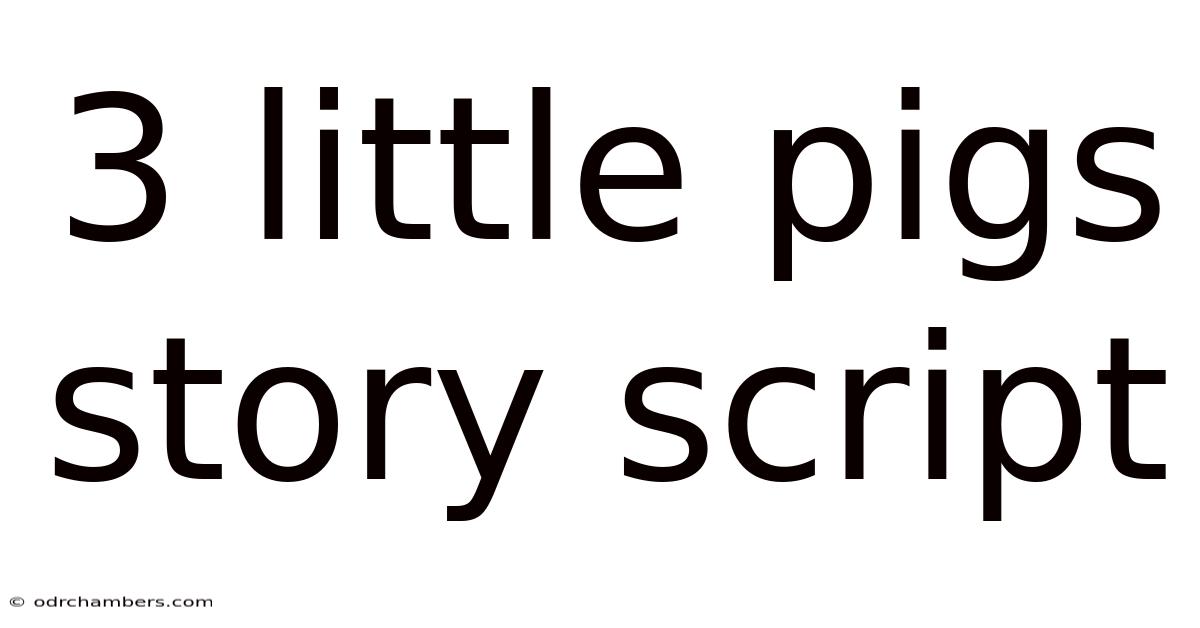3 Little Pigs Story Script
