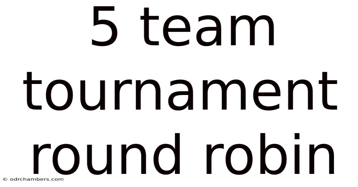 5 Team Tournament Round Robin