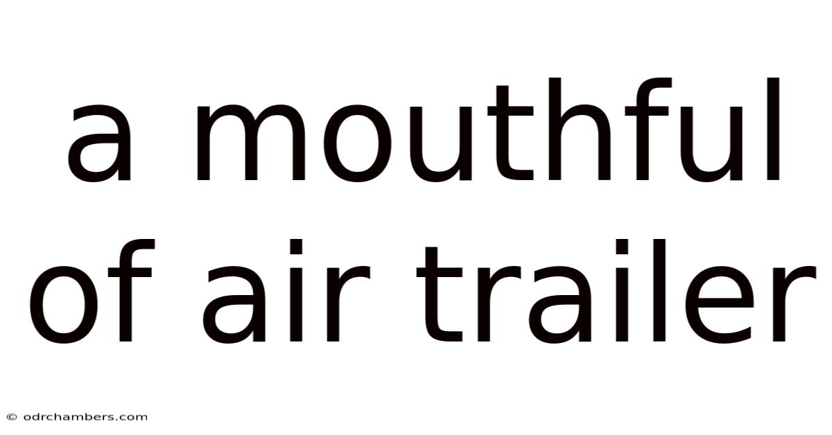 A Mouthful Of Air Trailer