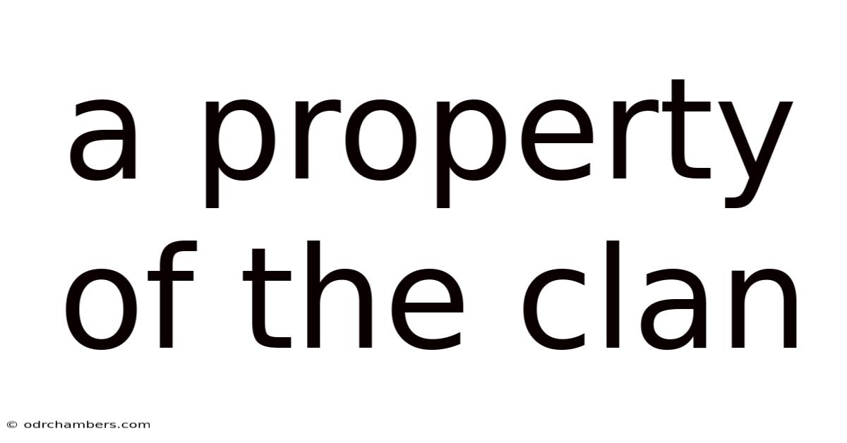 A Property Of The Clan