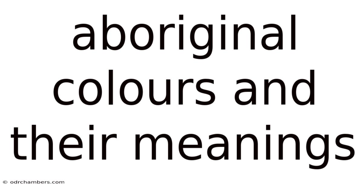 Aboriginal Colours And Their Meanings