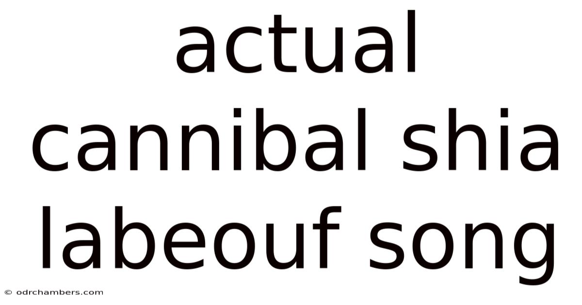 Actual Cannibal Shia Labeouf Song