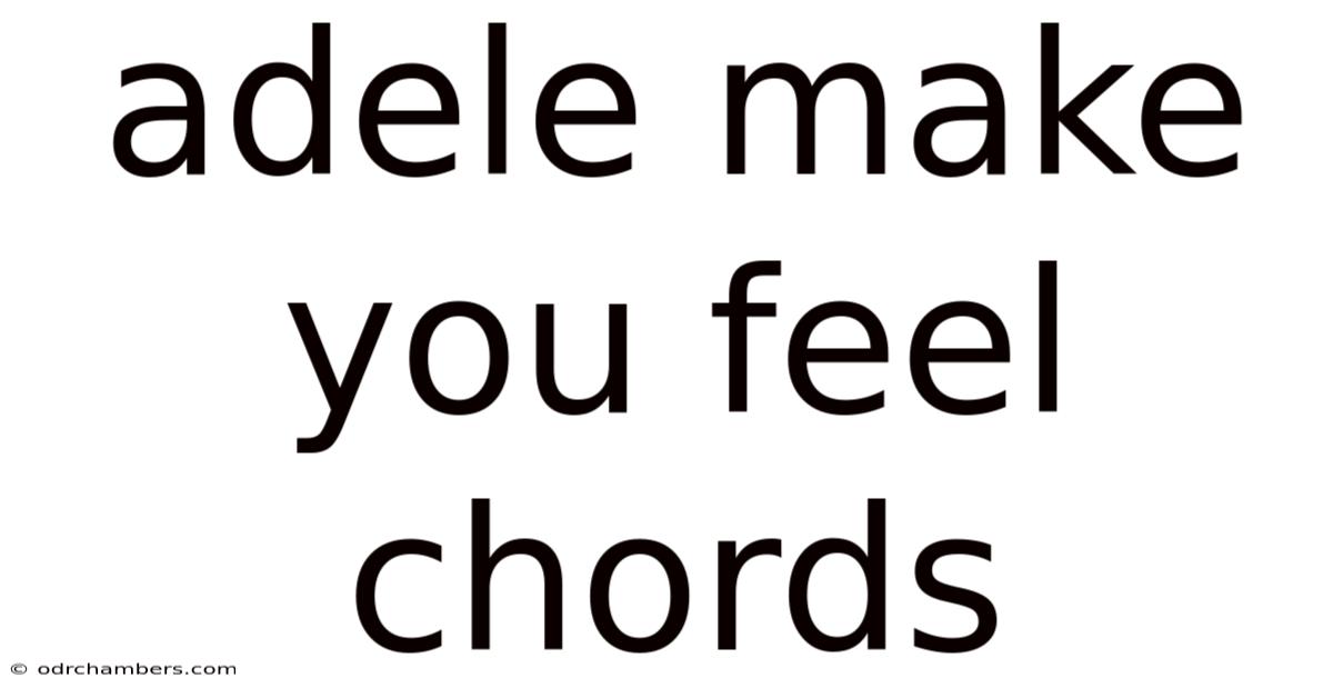 Adele Make You Feel Chords