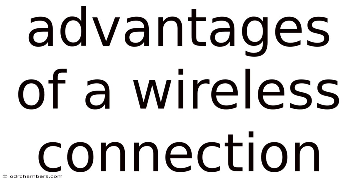 Advantages Of A Wireless Connection