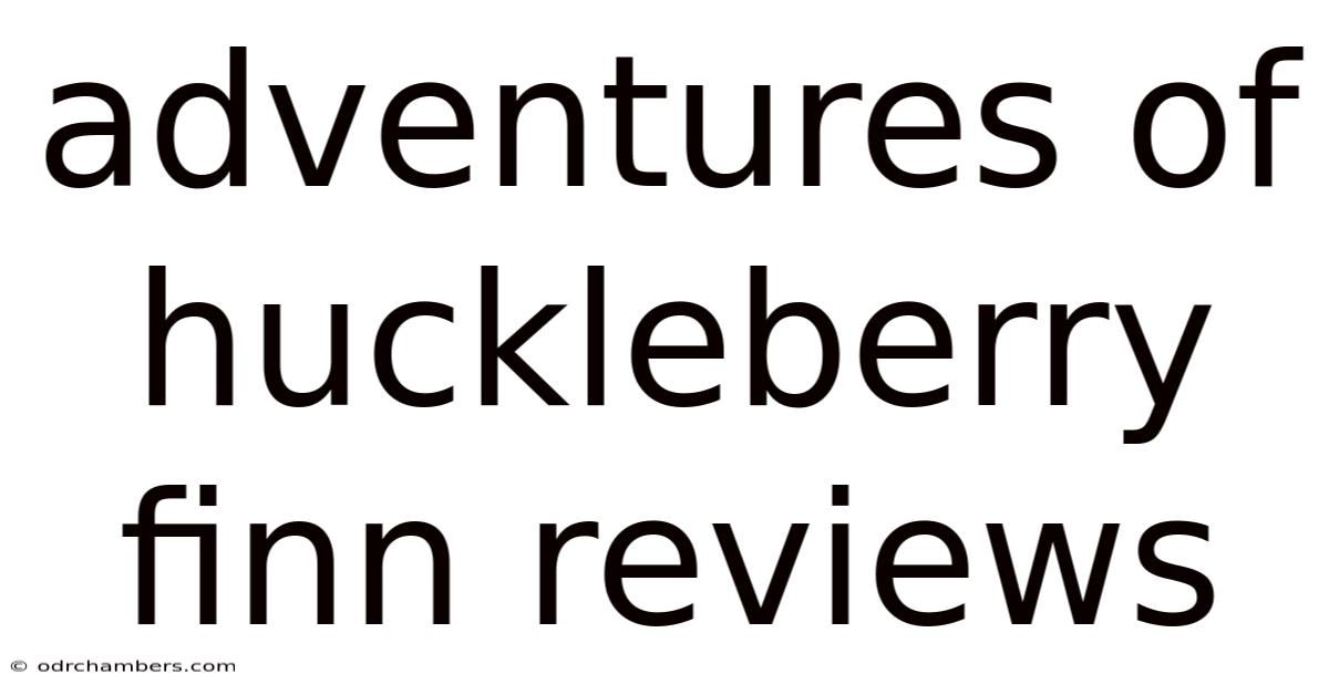 Adventures Of Huckleberry Finn Reviews