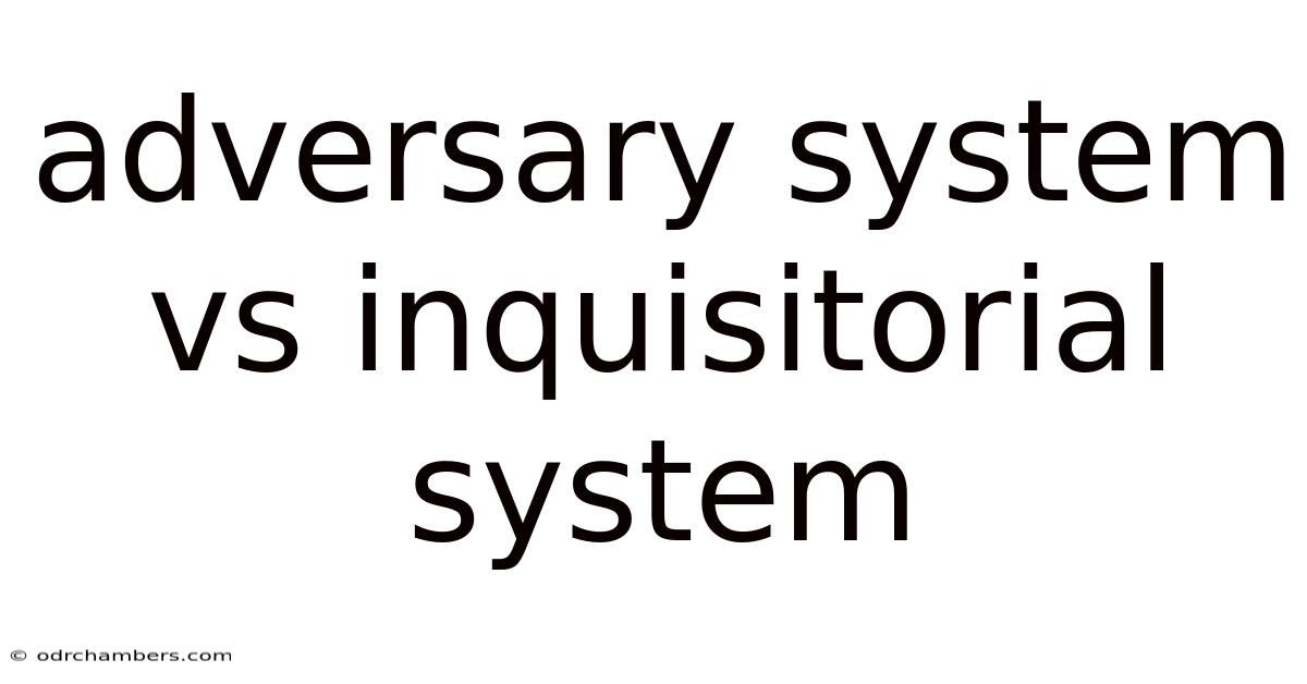 Adversary System Vs Inquisitorial System