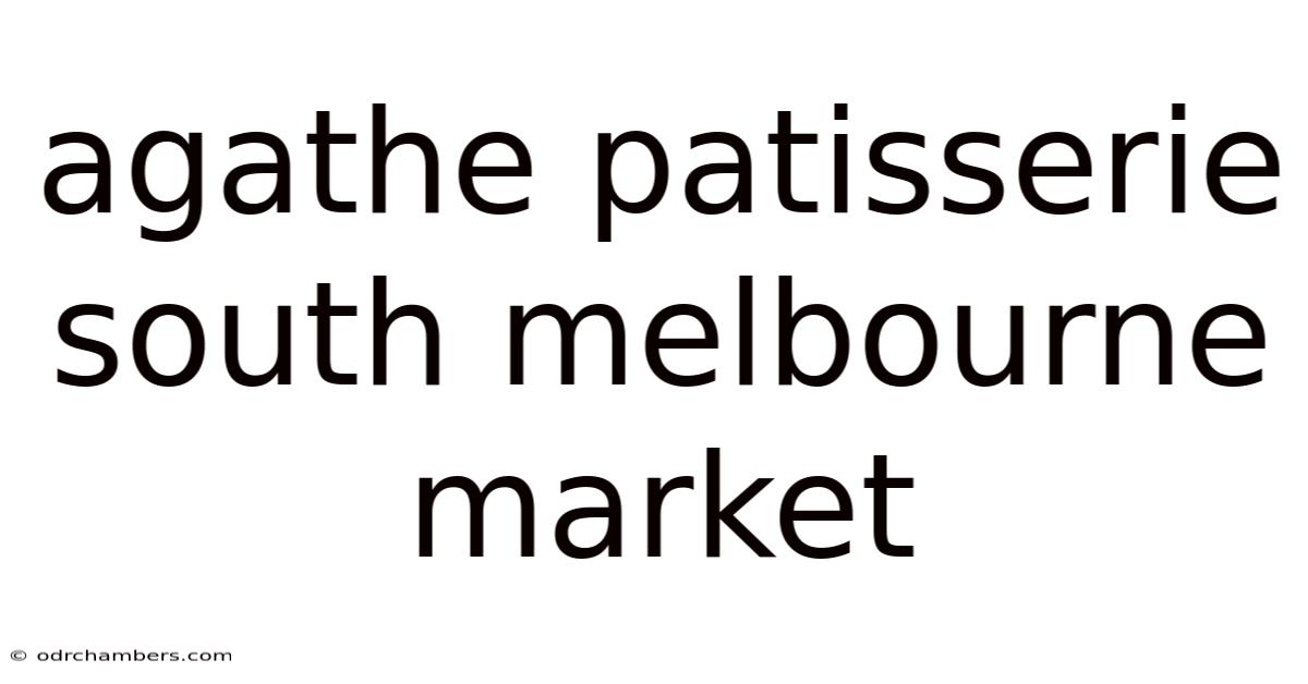 Agathe Patisserie South Melbourne Market