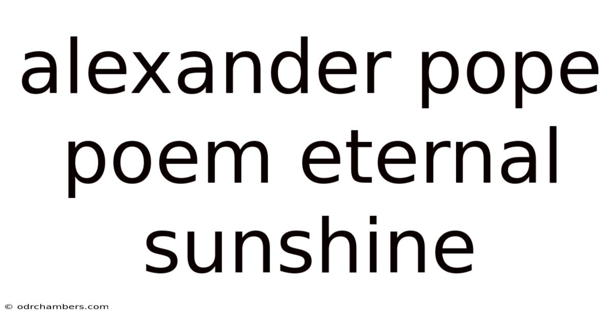 Alexander Pope Poem Eternal Sunshine