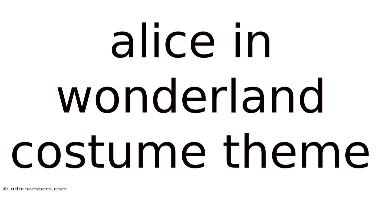 Alice In Wonderland Costume Theme