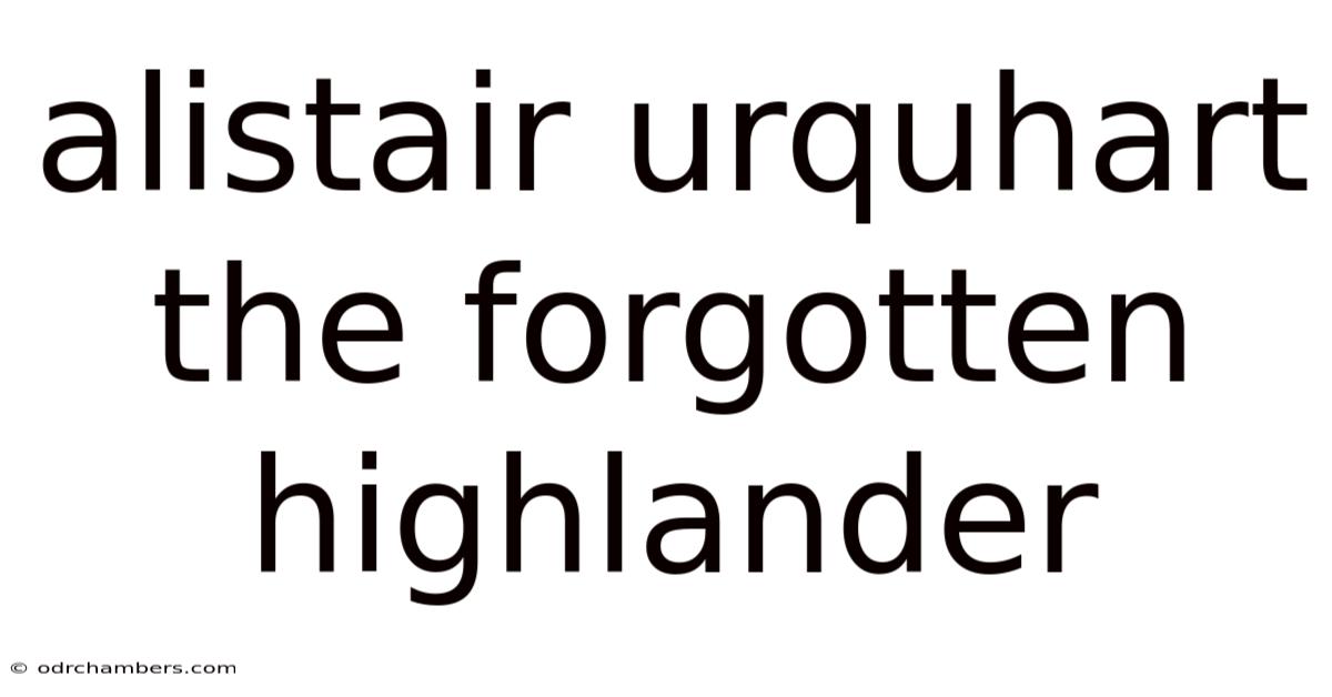 Alistair Urquhart The Forgotten Highlander