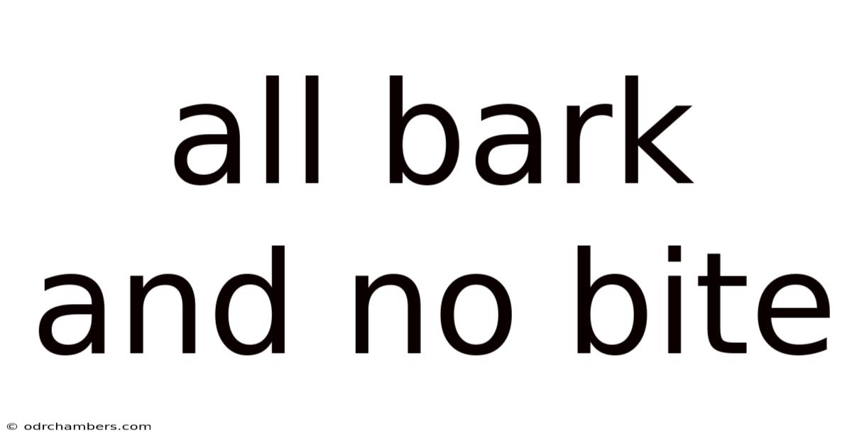 All Bark And No Bite