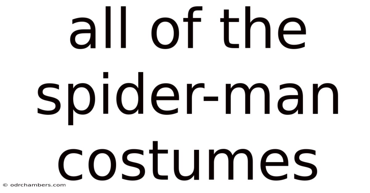 All Of The Spider-man Costumes