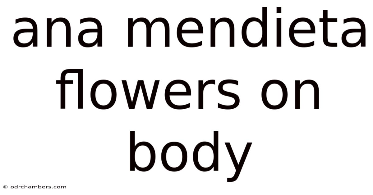 Ana Mendieta Flowers On Body