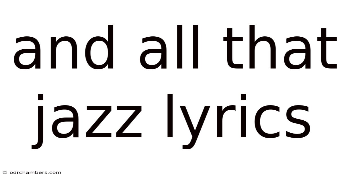 And All That Jazz Lyrics