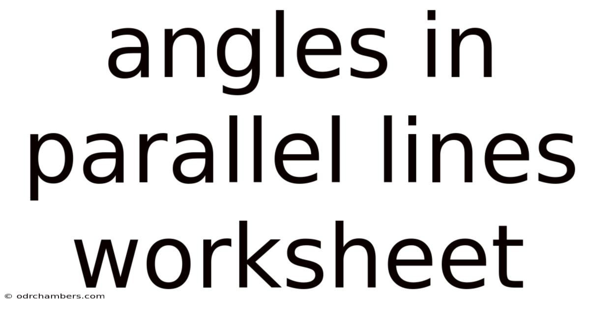 Angles In Parallel Lines Worksheet