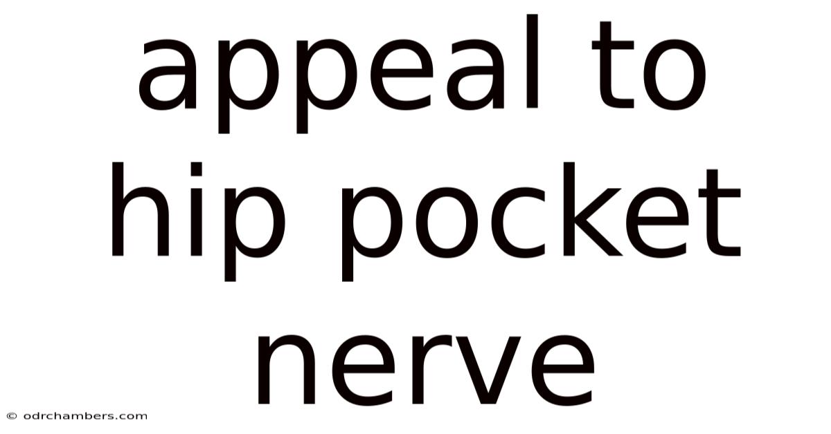 Appeal To Hip Pocket Nerve