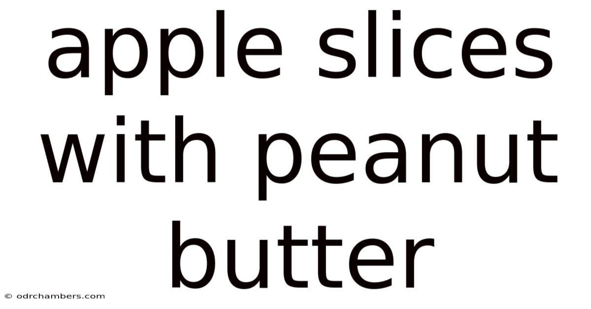 Apple Slices With Peanut Butter
