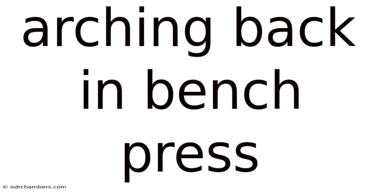 Arching Back In Bench Press