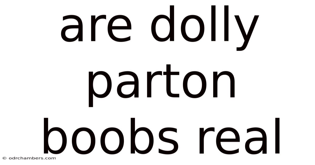 Are Dolly Parton Boobs Real