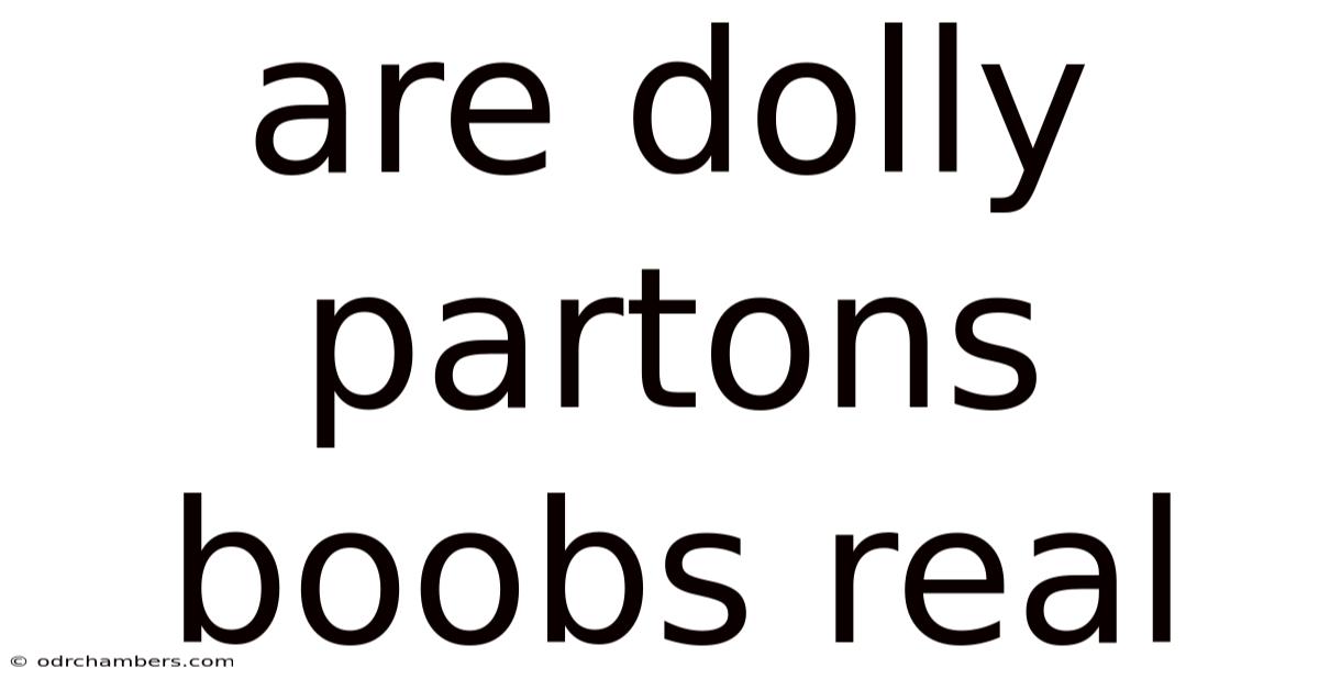 Are Dolly Partons Boobs Real