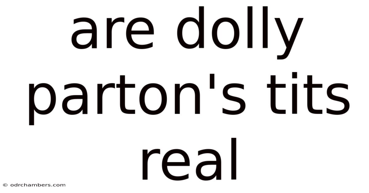 Are Dolly Parton's Tits Real