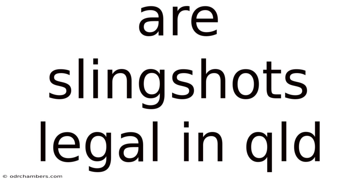 Are Slingshots Legal In Qld