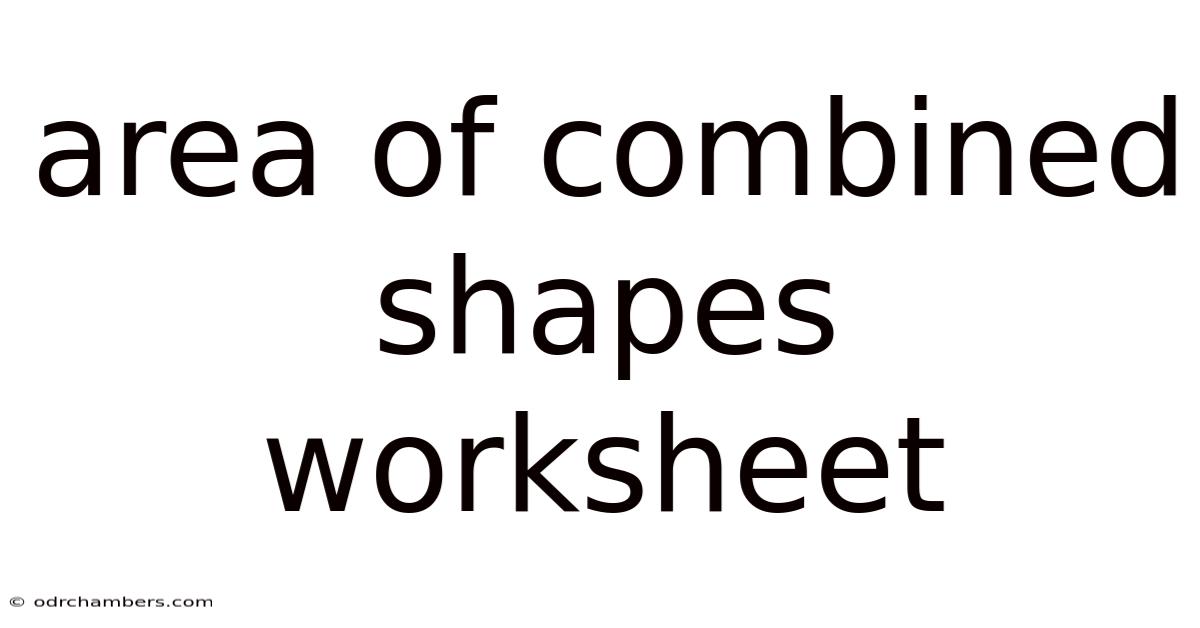 Area Of Combined Shapes Worksheet