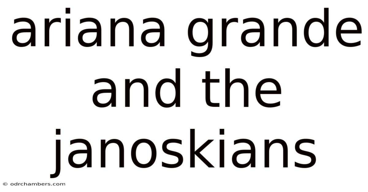 Ariana Grande And The Janoskians