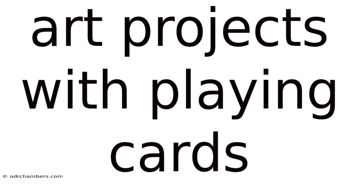 Art Projects With Playing Cards