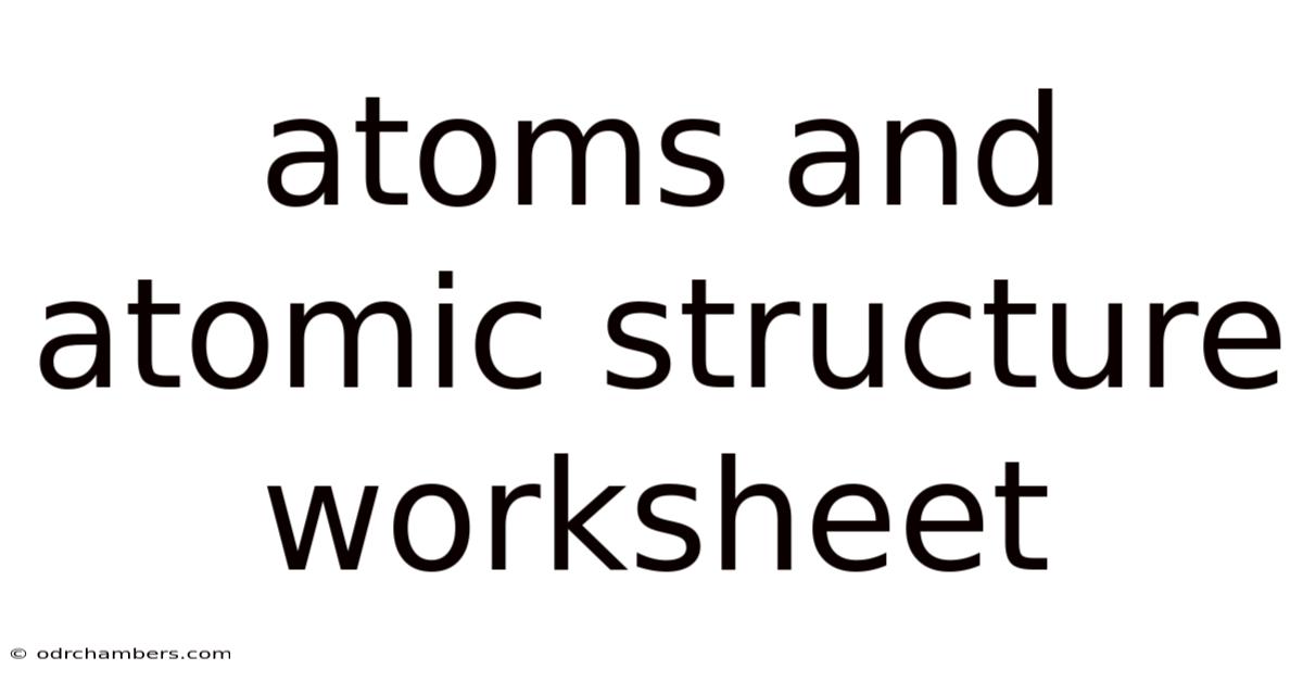 Atoms And Atomic Structure Worksheet