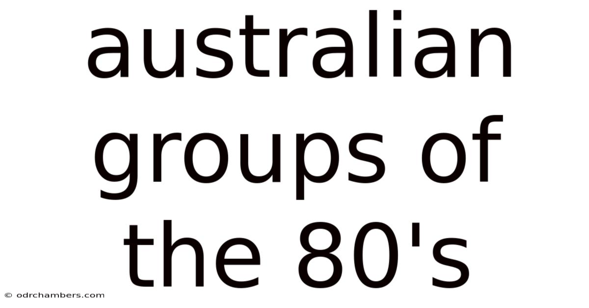 Australian Groups Of The 80's