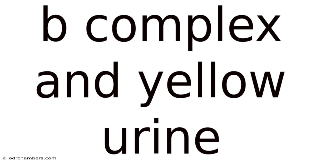 B Complex And Yellow Urine