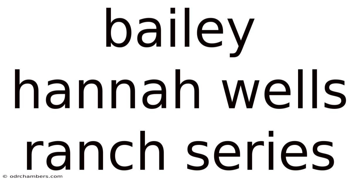 Bailey Hannah Wells Ranch Series