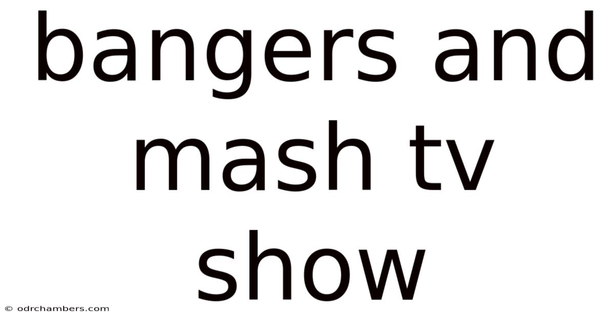 Bangers And Mash Tv Show