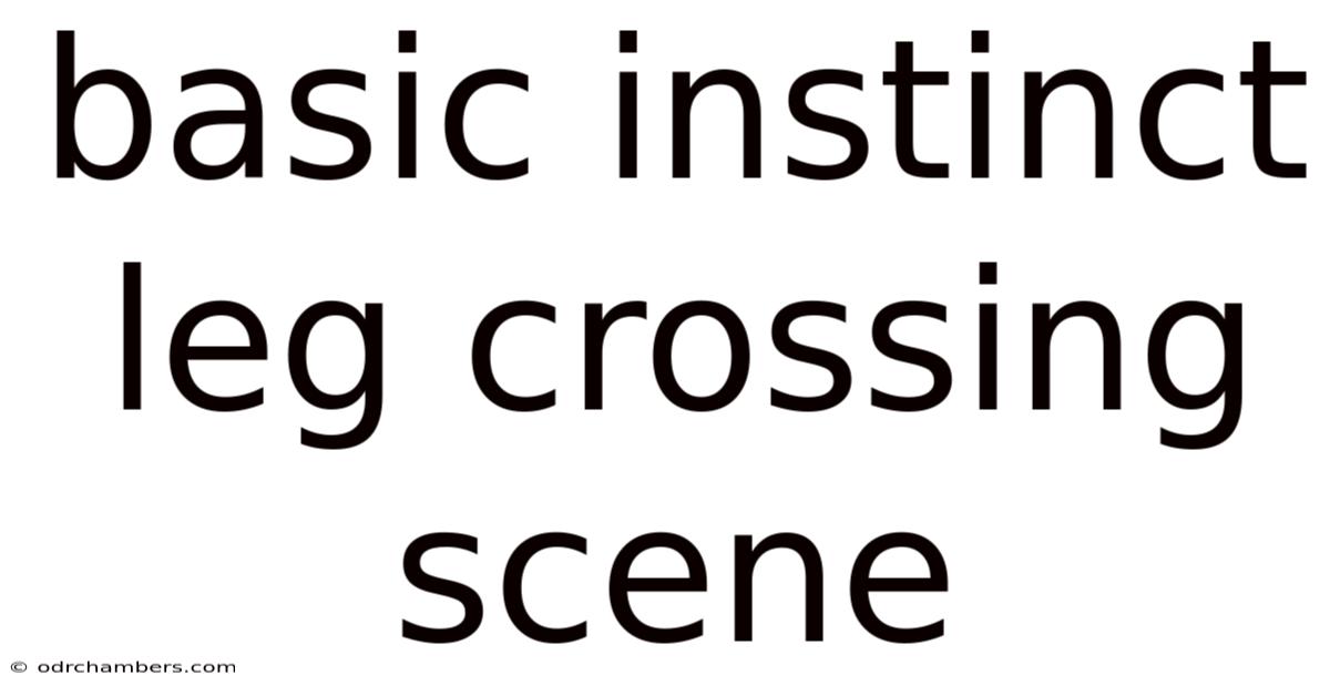 Basic Instinct Leg Crossing Scene