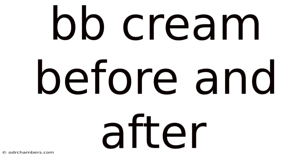 Bb Cream Before And After