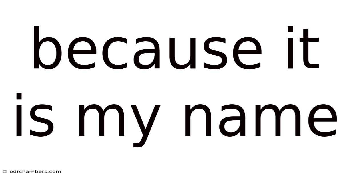 Because It Is My Name