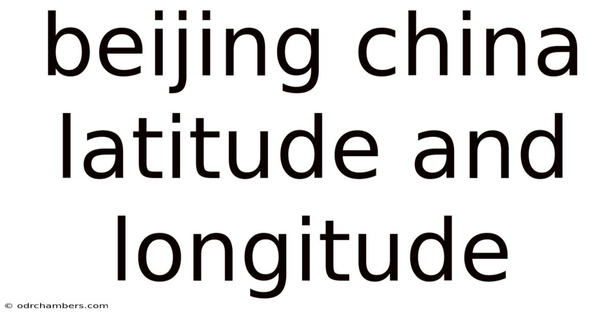 Beijing China Latitude And Longitude