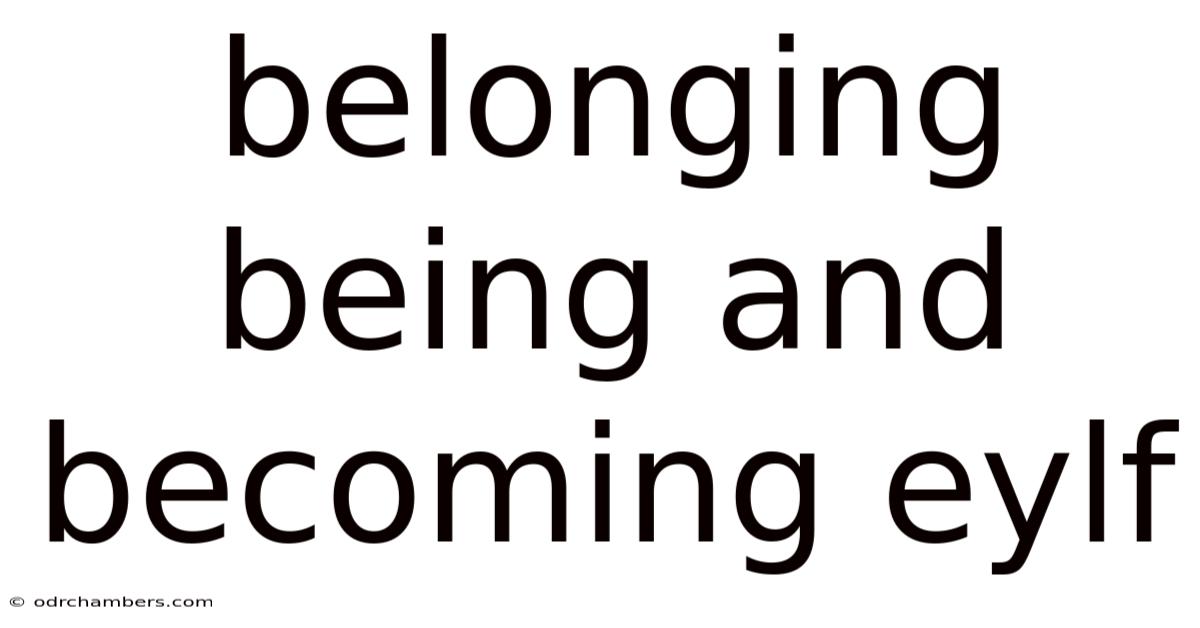 Belonging Being And Becoming Eylf