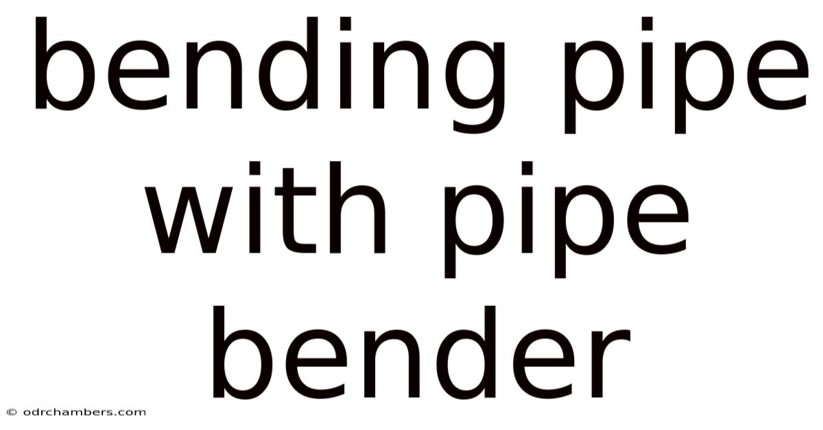 Bending Pipe With Pipe Bender