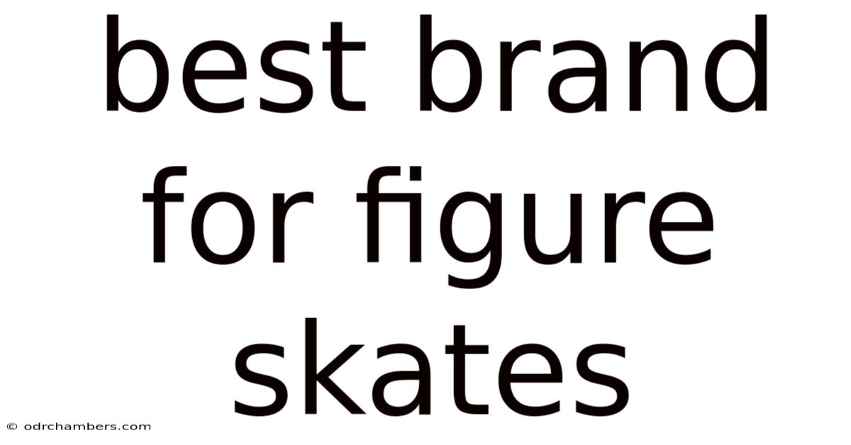 Best Brand For Figure Skates