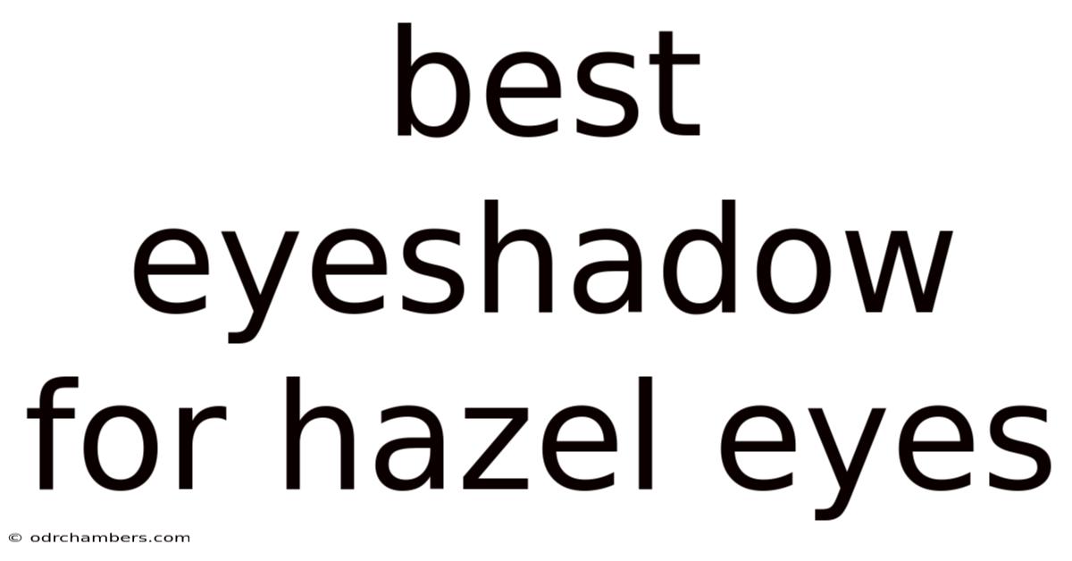 Best Eyeshadow For Hazel Eyes
