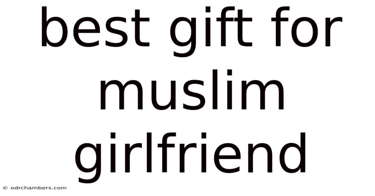 Best Gift For Muslim Girlfriend
