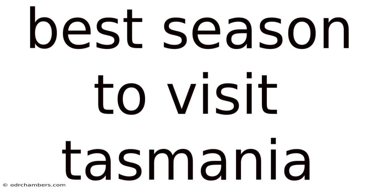 Best Season To Visit Tasmania