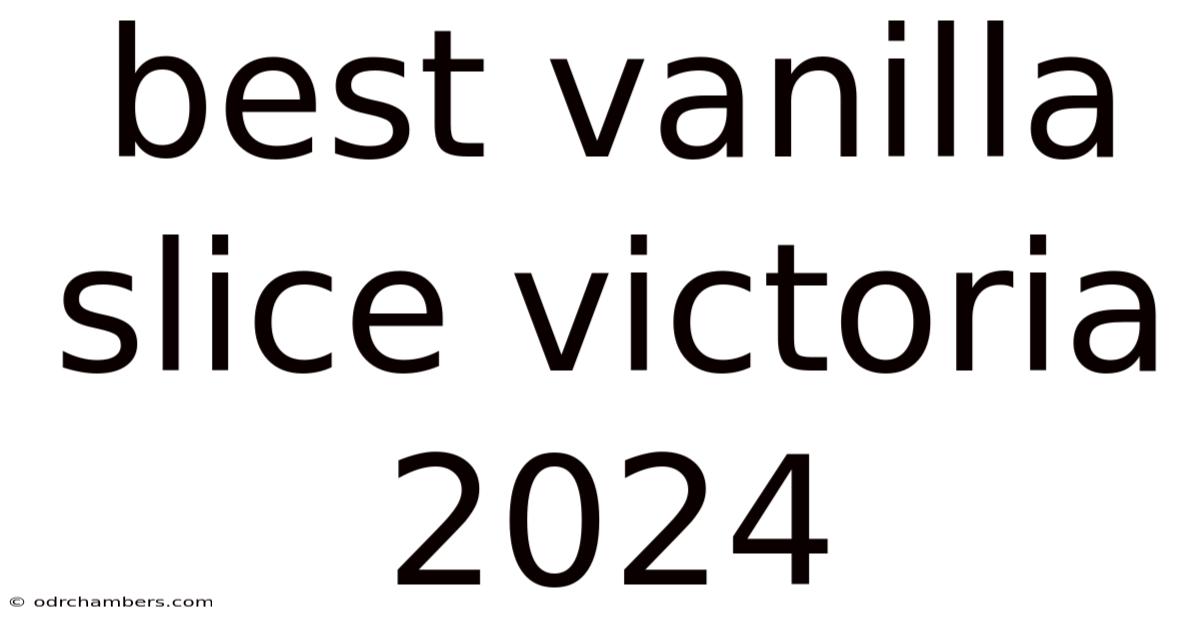 Best Vanilla Slice Victoria 2024