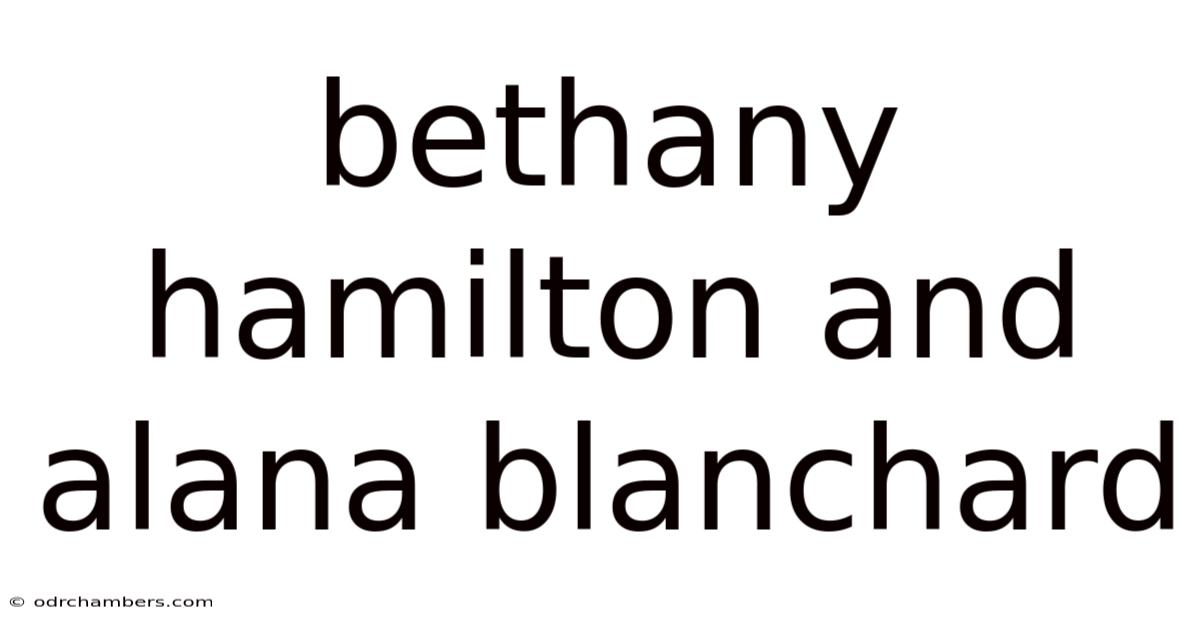 Bethany Hamilton And Alana Blanchard